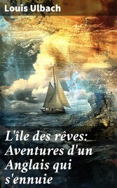 L'île des rêves: Aventures d'un Anglais qui s'ennuie