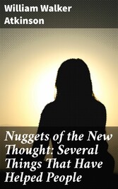 Nuggets of the New Thought: Several Things That Have Helped People