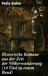 Historische Romane aus der Zeit der Völkerwanderung (14 Titel in einem Band)