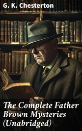 The Complete Father Brown Mysteries (Unabridged)