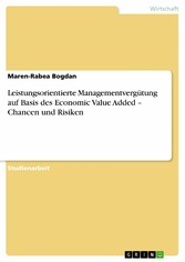 Leistungsorientierte Managementvergütung auf Basis des Economic Value Added - Chancen und Risiken