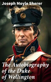 The Autobiography of the Duke of Wellington