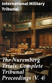 The Nuremberg Trials: Complete Tribunal Proceedings (V. 4)