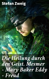 Die Heilung durch den Geist. Mesmer - Mary Baker Eddy - Freud