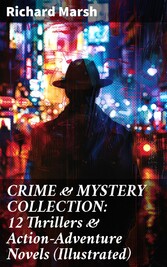 CRIME & MYSTERY COLLECTION: 12 Thrillers & Action-Adventure Novels (Illustrated)