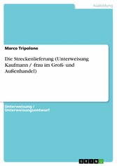 Die Streckenlieferung (Unterweisung Kaufmann / -frau im Groß- und Außenhandel)