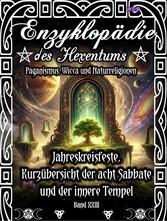 Enzyklopädie des Hexentums - Jahreskreisfeste, Kurzübersicht der acht Sabbate und der innere Tempel - Band 23