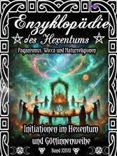 Enzyklopädie des Hexentums - Initiationen im Hexentum und Göttinnenweihe - Band 27