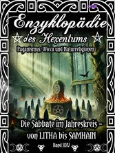 Enzyklopädie des Hexentums - Die Sabbate im Jahreskreis - von LITHA bis SAMHAIN - Band 25