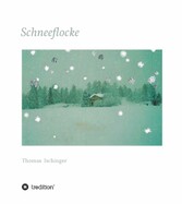 Schneeflocke - Eine Geschichte über Freundschaft, Abschied und Wiederkehr