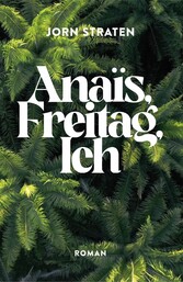 Anaïs, Freitag, Ich