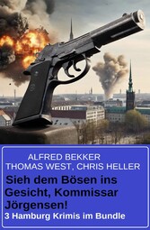 Sieh dem Bösen ins Gesicht, Kommissar Jörgensen! 3 Hamburg Krimis im Bundle