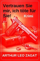 Vertrauen Sie mir, ich töte für Sie! Krimi