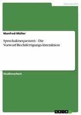 Sprechaktsequenzen - Die Vorwurf-Rechtfertigungs-Interaktion