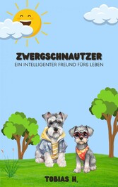 Zwergschnauzer - ein intelligenter Freund für's Leben