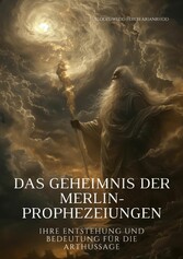 Das Geheimnis der Merlin-Prophezeiungen