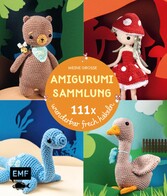 Meine große Amigurumi-Sammlung - 111x wunderbar frech häkeln