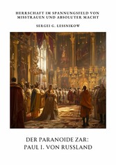 Der Paranoide Zar:  Paul I. von Russland