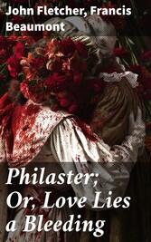 Philaster; Or, Love Lies a Bleeding