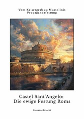 Castel Sant'Angelo:  Die ewige Festung Roms