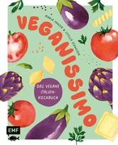 Veganissimo - Das vegane Italien-Kochbuch