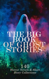 The Big Book of Ghost Stories: 140 Horror Novels & Short Story Collections