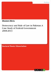 Democracy and Rule of Law in Pakistan.  A Case Study of Federal Government 2008-2013