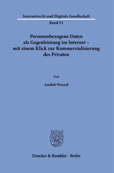 Personenbezogene Daten als Gegenleistung im Internet - mit einem Klick zur Kommerzialisierung des Privaten.