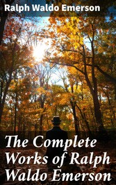 The Complete Works of Ralph Waldo Emerson