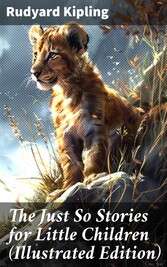 The Just So Stories for Little Children (Illustrated Edition)