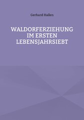 Waldorferziehung im ersten Lebensjahrsiebt