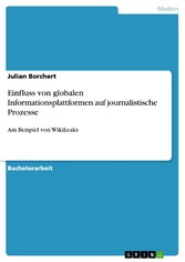 Einfluss von globalen Informationsplattformen auf journalistische Prozesse