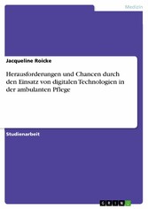 Herausforderungen und Chancen durch den Einsatz von digitalen Technologien in der ambulanten Pflege