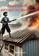 Feuerwehr - Die Logik der Kinderwelt