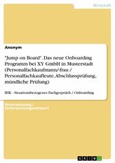 'Jump on Board'. Das neue Onboarding Programm bei XY GmbH in Musterstadt (Personalfachkaufmann/-frau / Personalfachkaufleute, Abschlussprüfung, mündliche Prüfung)