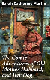 The Comic Adventures of Old Mother Hubbard, and Her Dog