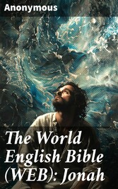 The World English Bible (WEB): Jonah