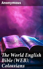 The World English Bible (WEB): Colossians