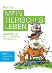 Mein tierisches Leben-Geschichten mit und ohne Vierbeiner