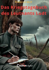 Das Kriegstagebuch des Leutnants Ludt