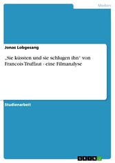 'Sie küssten und sie schlugen ihn' von Francois Truffaut - eine Filmanalyse