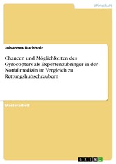 Chancen und Möglichkeiten des Gyrocopters als Expertenzubringer in der Notfallmedizin im Vergleich zu Rettungshubschraubern