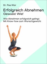 Erfolgreich Abnehmen - Gewusst Wie!