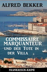 Commissaire Marquanteur und der Tote in der Villa: Frankreich-Krimi