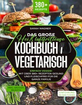 Das große Heißluftfritteuse Kochbuch Vegetarisch