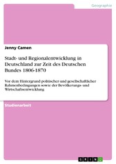 Stadt- und Regionalentwicklung in Deutschland zur Zeit des Deutschen Bundes 1806-1870