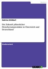 Die Zukunft pflanzlicher Fleischersatzprodukte in Österreich und Deutschland