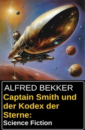 Captain Smith und der Kodex der Sterne: Science Fiction