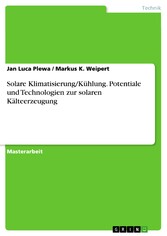 Solare Klimatisierung/Kühlung. Potentiale und Technologien zur solaren Kälteerzeugung