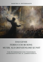 Das Genie Ferruccio Busoni: Musik als grenzenlose Kunst